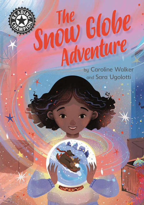 Book cover of The Snow Globe Adventure: Independent Reading 12 (Reading Champion #514)