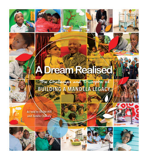 Book cover of A Dream Realised: The Challenges and Triumphs of Building a Mandela Legacy