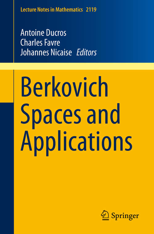 Book cover of Berkovich Spaces and Applications (2015) (Lecture Notes in Mathematics #2119)