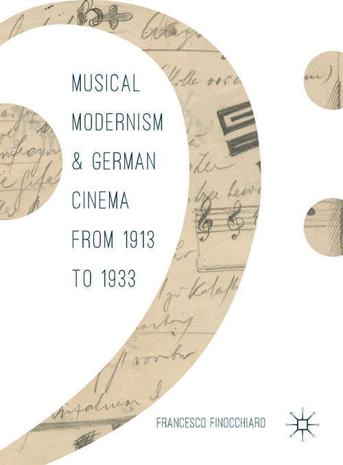 Book cover of Musical Modernism and German Cinema from 1913 to 1933