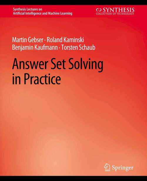 Book cover of Answer Set Solving in Practice (Synthesis Lectures on Artificial Intelligence and Machine Learning)