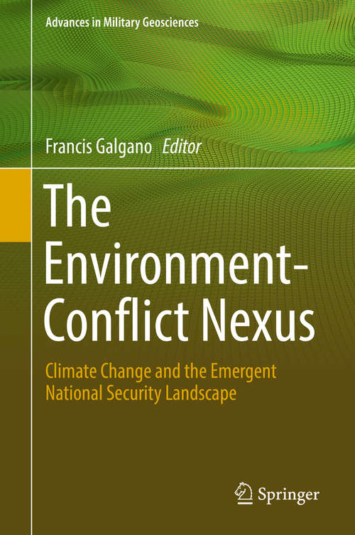 Book cover of The Environment-Conflict Nexus: Climate Change and the Emergent National Security Landscape (Advances in Military Geosciences)