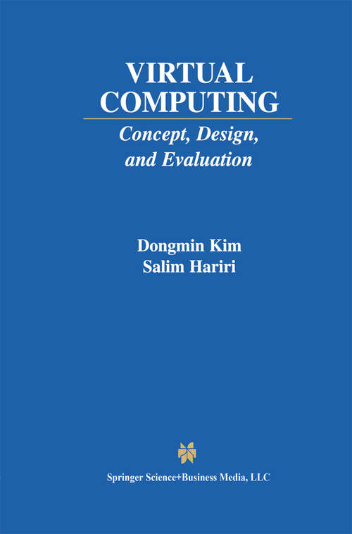 Book cover of Virtual Computing: Concept, Design, and Evaluation (2001) (The Springer International Series in Engineering and Computer Science #633)