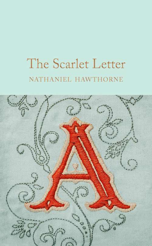 Book cover of The Scarlet Letter: The House Of The Seven Gables (Macmillan Collector's Library #120)