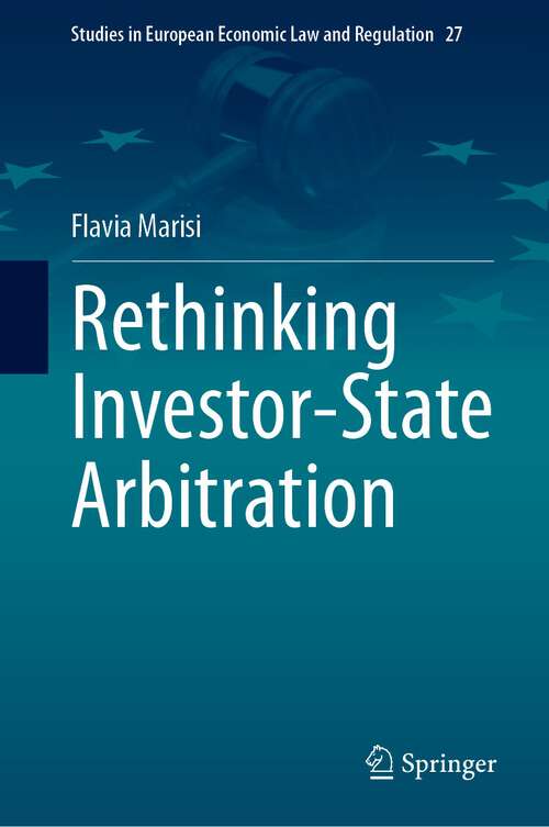 Book cover of Rethinking Investor-State Arbitration (1st ed. 2023) (Studies in European Economic Law and Regulation #27)