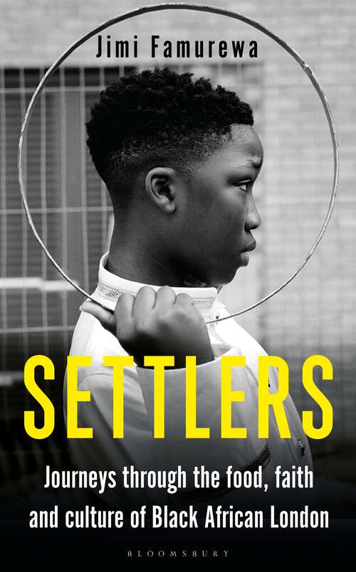 Book cover of Settlers: Journeys Through the Food, Faith and Culture of Black African London