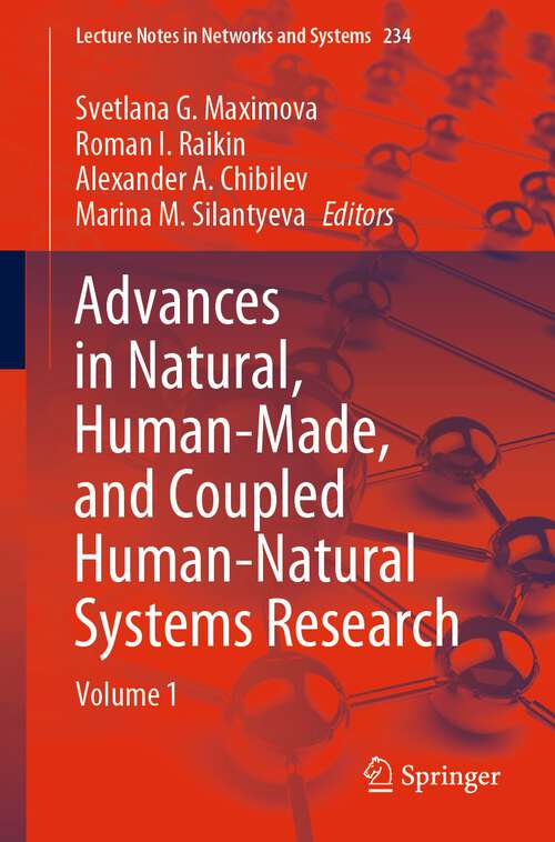 Book cover of Advances in Natural, Human-Made, and Coupled Human-Natural Systems Research: Volume 1 (1st ed. 2023) (Lecture Notes in Networks and Systems #234)