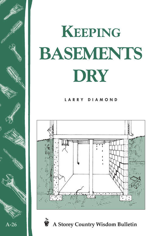 Book cover of Keeping Basements Dry: Storey's Country Wisdom Bulletin  A-26 (Storey Country Wisdom Bulletin)