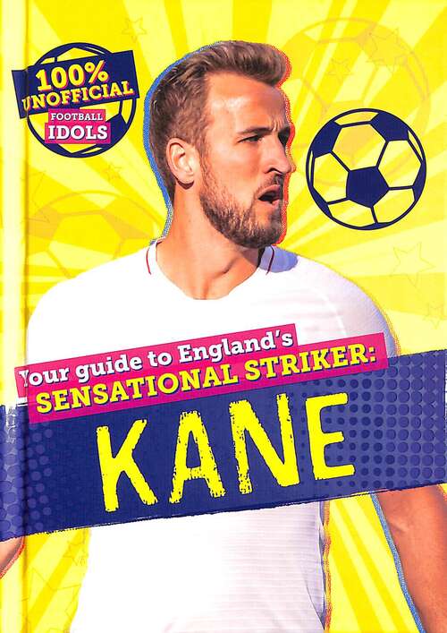 Book cover of 100% Unofficial Football Idols: Kane