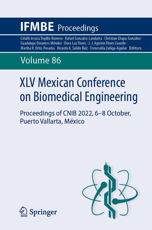 Book cover of XLV Mexican Conference on Biomedical Engineering: Proceedings of CNIB 2022, 6–8 October, Puerto Vallarta, México (1st ed. 2023) (IFMBE Proceedings #86)