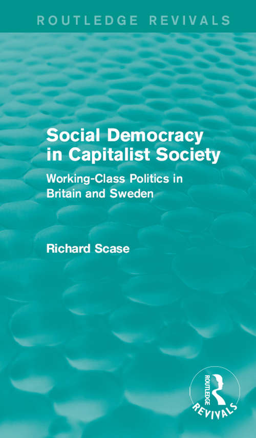 Book cover of Social Democracy in Capitalist Society (Routledge Revivals): Working-Class Politics in Britain and Sweden
