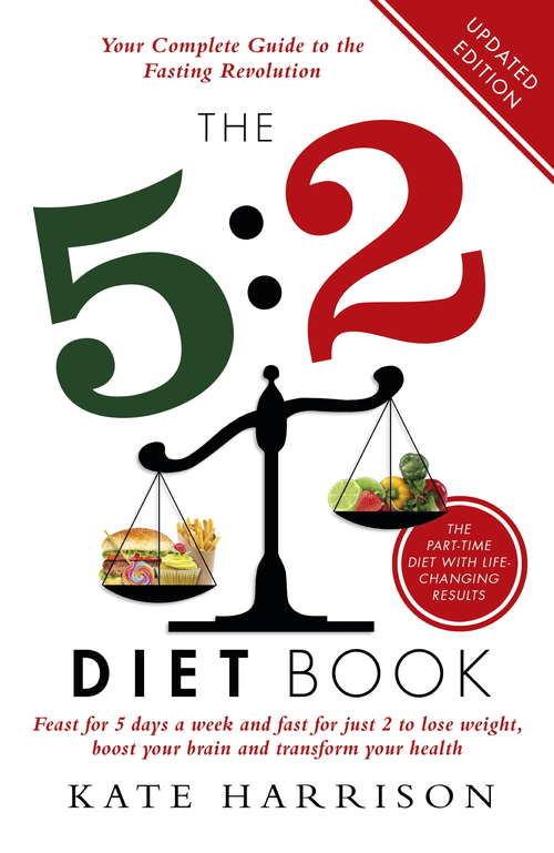 Book cover of The 5: Feast for 5 Days a Week and Fast for 2 to Lose Weight, Boost Your Brain and Transform Your Health