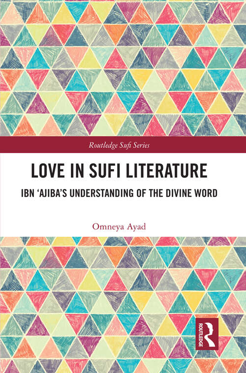 Book cover of Love in Sufi Literature: Ibn 'Ajiba's Understanding of the Divine Word (Routledge Sufi Series)