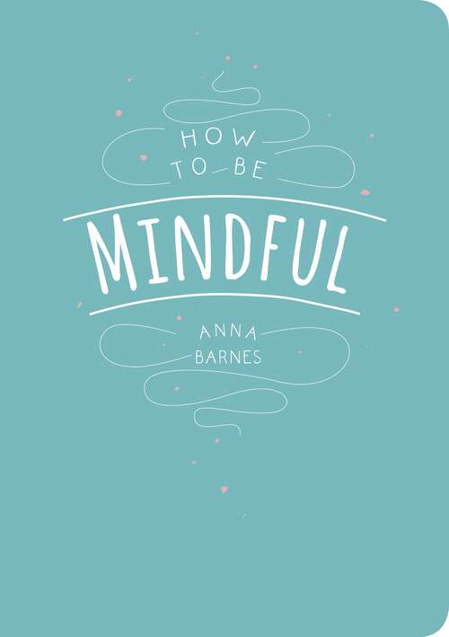 Book cover of How to Be Mindful