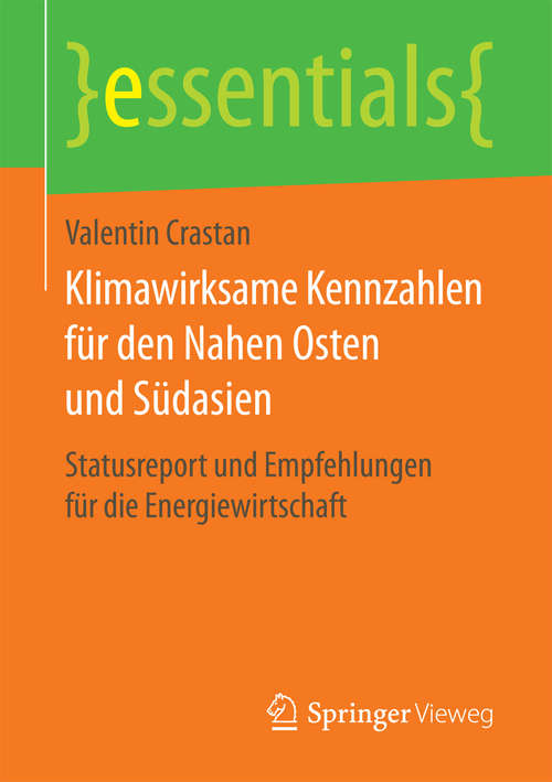 Book cover of Klimawirksame Kennzahlen für den Nahen Osten und Südasien: Statusreport und Empfehlungen für die Energiewirtschaft (1. Aufl. 2018) (essentials)