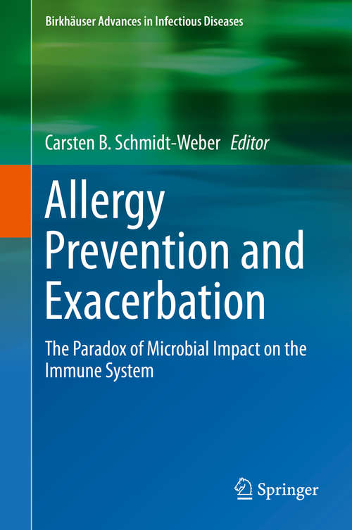 Book cover of Allergy Prevention and Exacerbation: The Paradox of Microbial Impact on the Immune System (1st ed. 2017) (Birkhäuser Advances in Infectious Diseases)