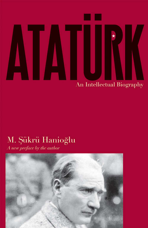 Book cover of Atatürk: An Intellectual Biography