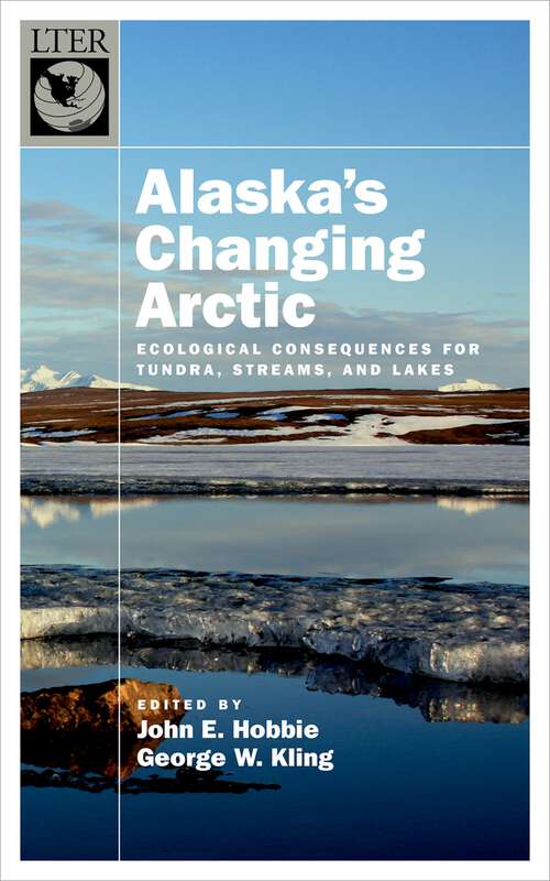 Book cover of Alaska's Changing Arctic: Ecological Consequences For Tundra, Streams, And Lakes
