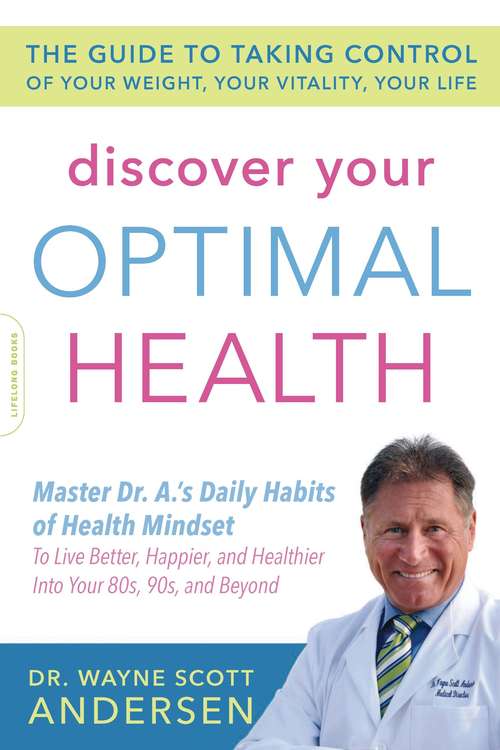 Book cover of Discover Your Optimal Health: The Guide to Taking Control of Your Weight, Your Vitality, Your Life