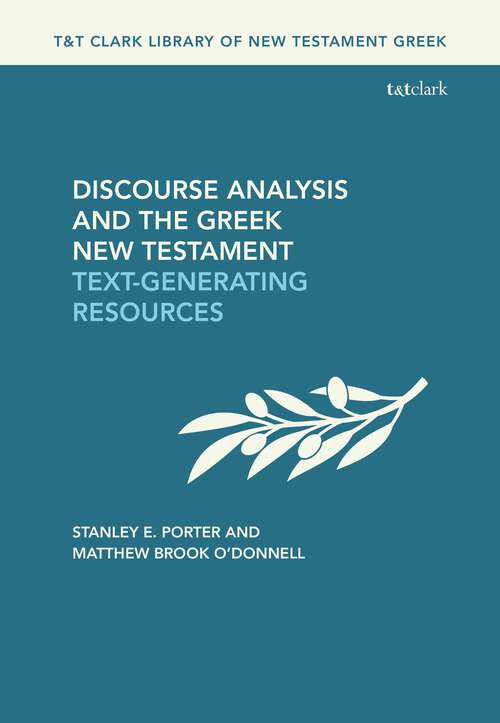 Book cover of Discourse Analysis and the Greek New Testament: Text-Generating Resources (T&T Clark Library of New Testament Greek)