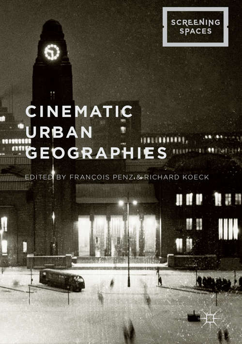 Book cover of Cinematic Urban Geographies (1st ed. 2017) (Screening Spaces)