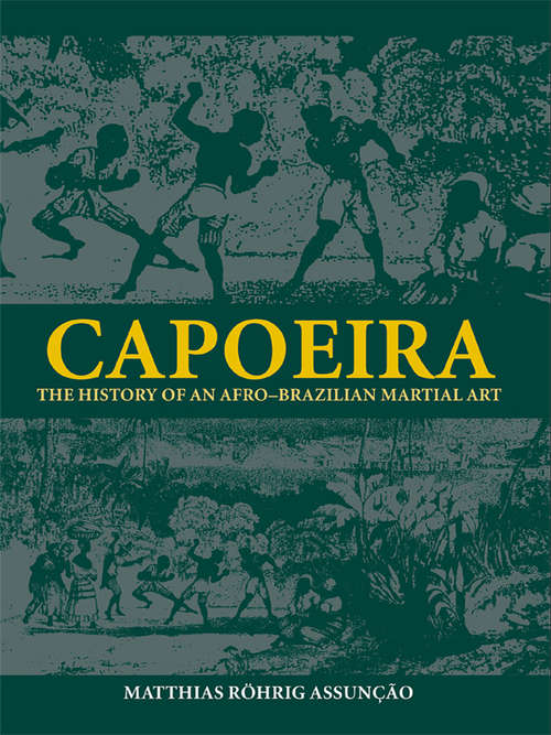 Book cover of Capoeira: The History of an Afro-Brazilian Martial Art (Sport in the Global Society)