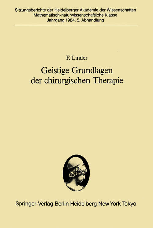 Book cover of Geistige Grundlagen der chirurgischen Therapie: Vorgelegt in der Sitzung vom 3. November 1984 (1984) (Sitzungsberichte der Heidelberger Akademie der Wissenschaften: 1984 / 5)