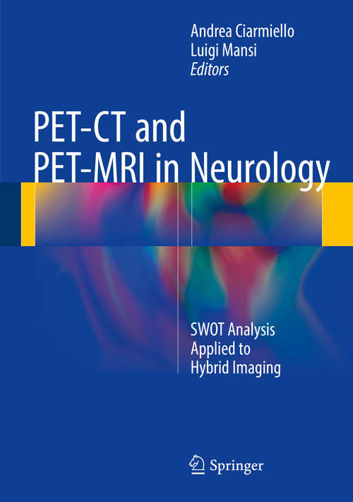 Book cover of PET-CT and PET-MRI in Neurology: SWOT Analysis Applied to Hybrid Imaging (1st ed. 2016)