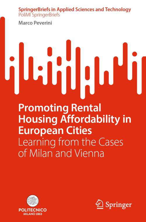 Book cover of Promoting Rental Housing Affordability in European Cities: Learning from the Cases of Milan and Vienna (1st ed. 2023) (SpringerBriefs in Applied Sciences and Technology)
