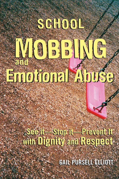 Book cover of School Mobbing and Emotional Abuse: See it - Stop it - Prevent it with Dignity and Respect