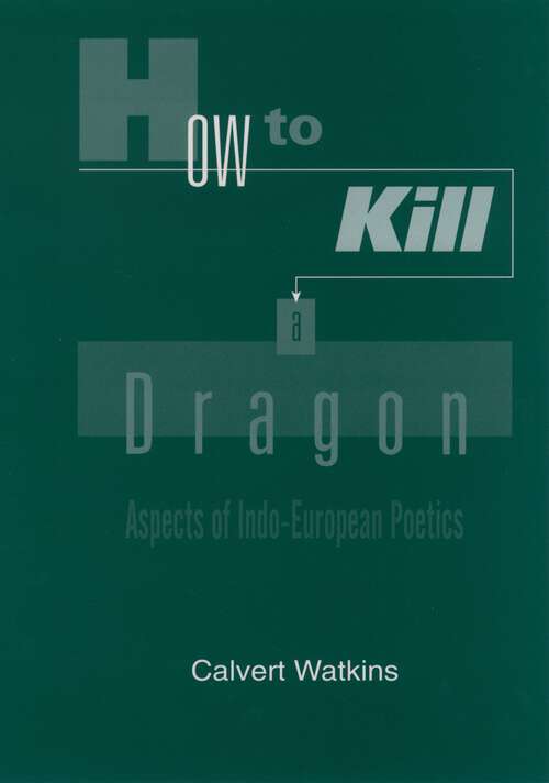 Book cover of How To Kill A Dragon: Aspects Of Indo-european Poetics