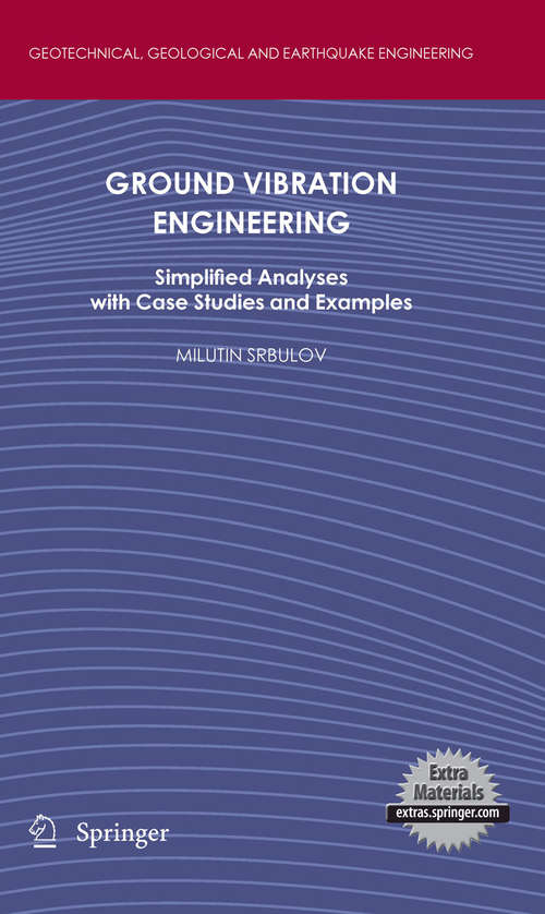 Book cover of Ground Vibration Engineering: Simplified Analyses with Case Studies and Examples (2010) (Geotechnical, Geological and Earthquake Engineering #12)
