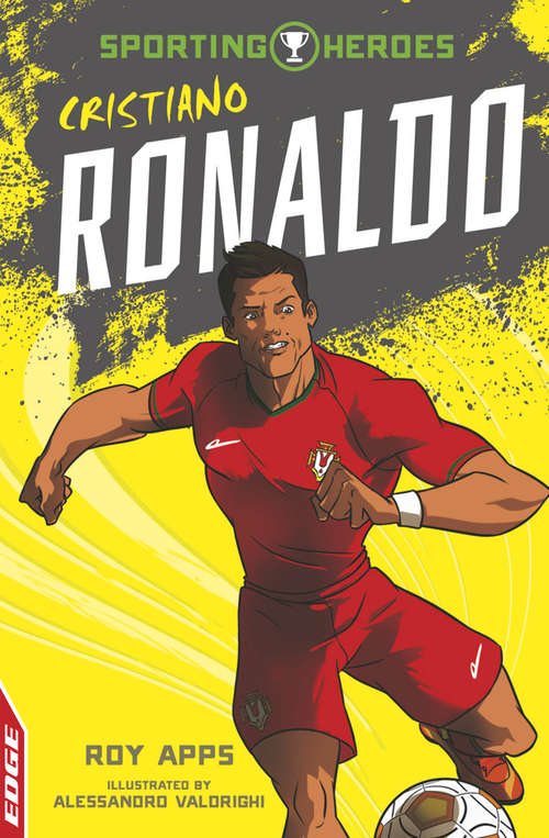 Book cover of Cristiano Ronaldo: Sporting Heroes: Cristiano Ronaldo Edge - Sporting Heroes: Ronaldo (EDGE: Sporting Heroes #3)