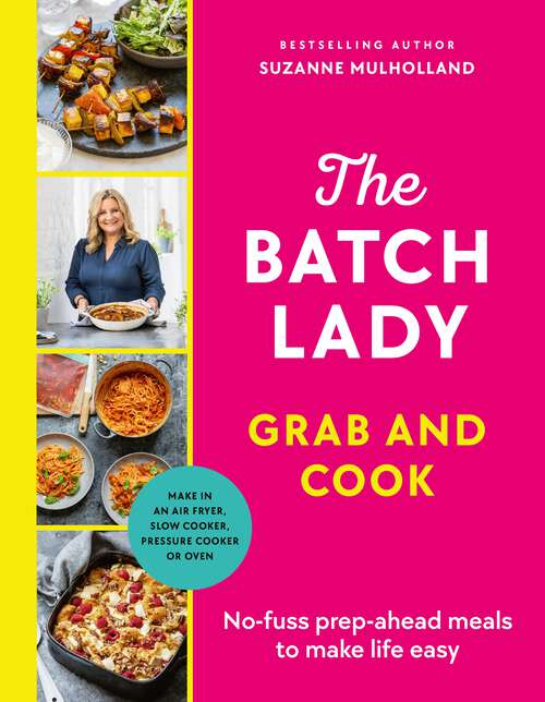 Book cover of The Batch Lady Grab and Cook: No-fuss prep-ahead meals to make life easy