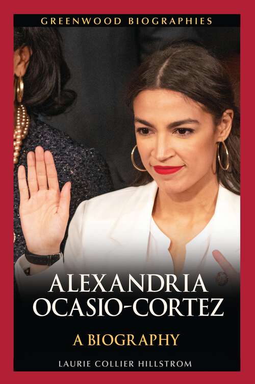 Book cover of Alexandria Ocasio-Cortez: A Biography (Greenwood Biographies)