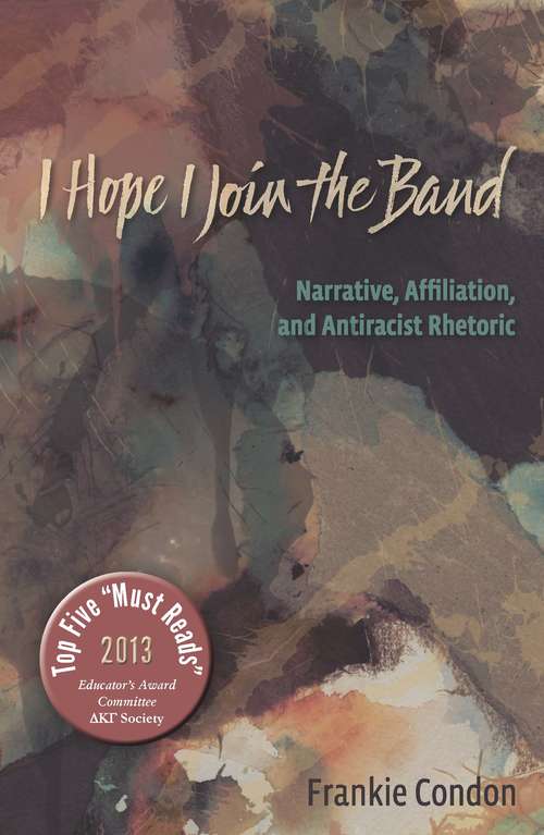 Book cover of I Hope I Join the Band: Narrative, Affiliation, and Antiraciset Rhetoric