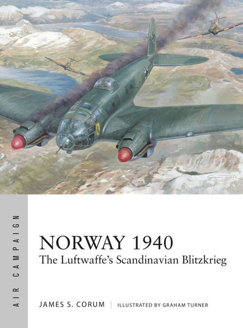 Book cover of Norway 1940: The Luftwaffe’s Scandinavian Blitzkrieg (Air Campaign #22)