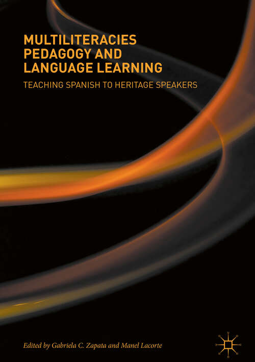 Book cover of Multiliteracies Pedagogy and Language Learning: Teaching Spanish to Heritage Speakers (1st ed. 2018)