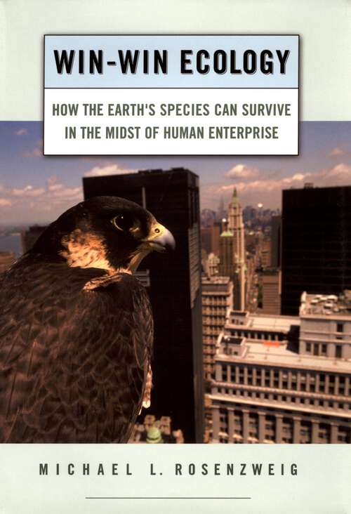 Book cover of Win-Win Ecology: How the Earth's Species Can Survive in the Midst of Human Enterprise