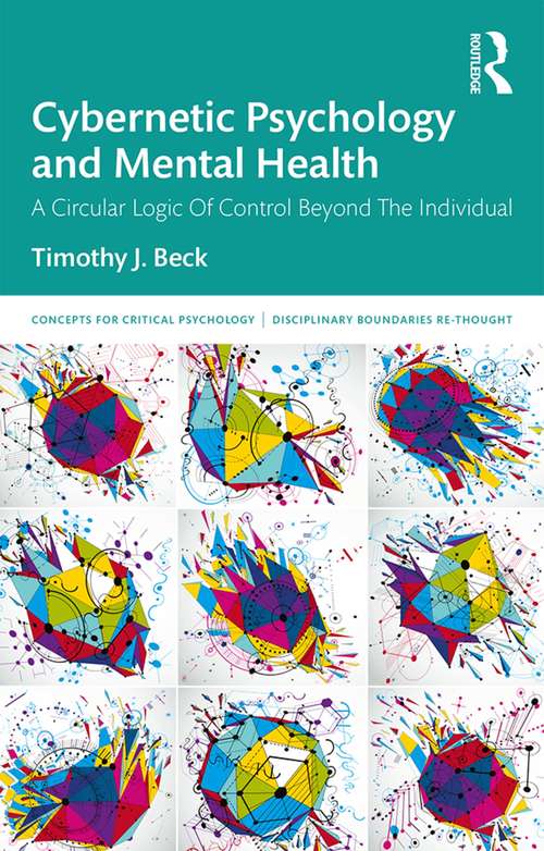 Book cover of Cybernetic Psychology and Mental Health: A Circular Logic Of Control Beyond The Individual (Concepts for Critical Psychology)