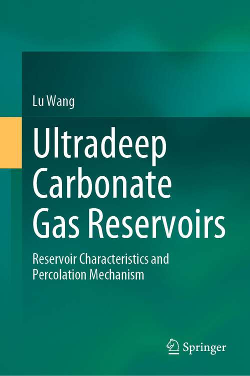 Book cover of Ultradeep Carbonate Gas Reservoirs: Reservoir Characteristics and Percolation Mechanism (1st ed. 2023)