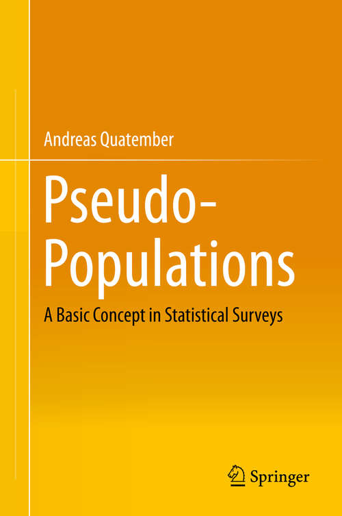 Book cover of Pseudo-Populations: A Basic Concept in Statistical Surveys (1st ed. 2015)