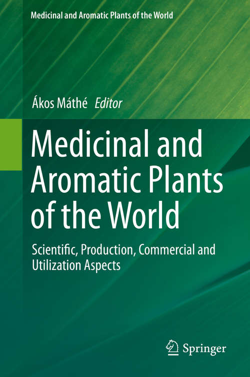 Book cover of Medicinal and Aromatic Plants of the World: Scientific, Production, Commercial and Utilization Aspects (1st ed. 2015) (Medicinal and Aromatic Plants of the World #1)