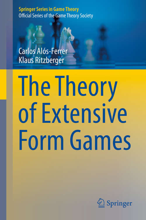 Book cover of The Theory of Extensive Form Games (1st ed. 2016) (Springer Series in Game Theory)