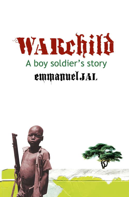Book cover of War Child: A Boy Soldier's Story