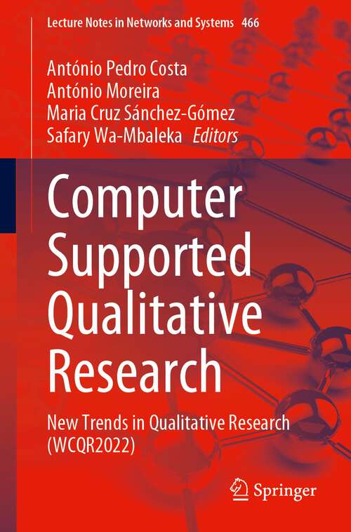 Book cover of Computer Supported Qualitative Research: New Trends in Qualitative Research (WCQR2022) (1st ed. 2022) (Lecture Notes in Networks and Systems #466)