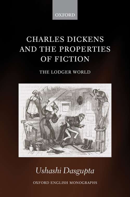 Book cover of Charles Dickens and the Properties of Fiction: The Lodger World (Oxford English Monographs)