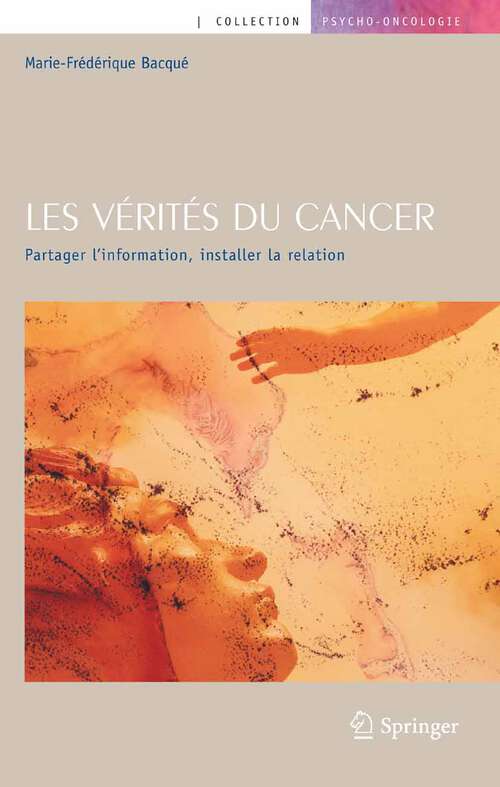 Book cover of Les vérités du cancer: Partager l'information, installer la relation (2008) (Psycho-Oncologie)