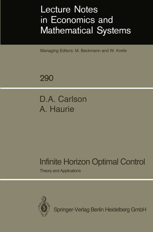 Book cover of Infinite Horizon Optimal Control: Theory and Applications (1987) (Lecture Notes in Economics and Mathematical Systems #290)