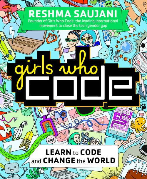 Book cover of Girls Who Code: Learn to Code and Change the World (Girls Who Code Ser. #1)